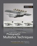Photographic Multishot Techniques: High Dynamic Range, Super-Resolution, Extended Depth of Field, Stitching [ILLUSTRATED]. By Juergen Gulbins and Rainer Gulbins.